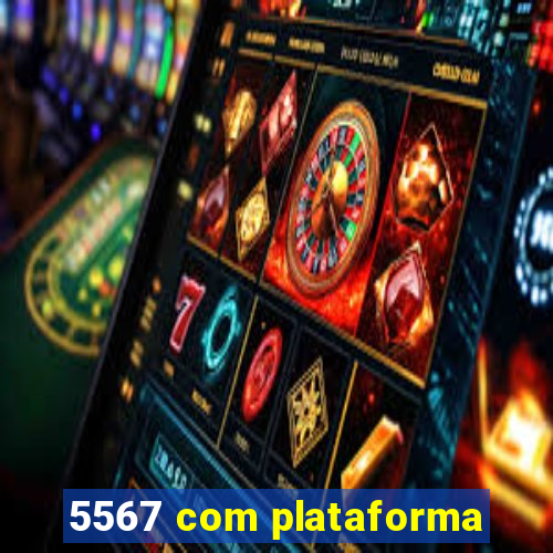 5567 com plataforma